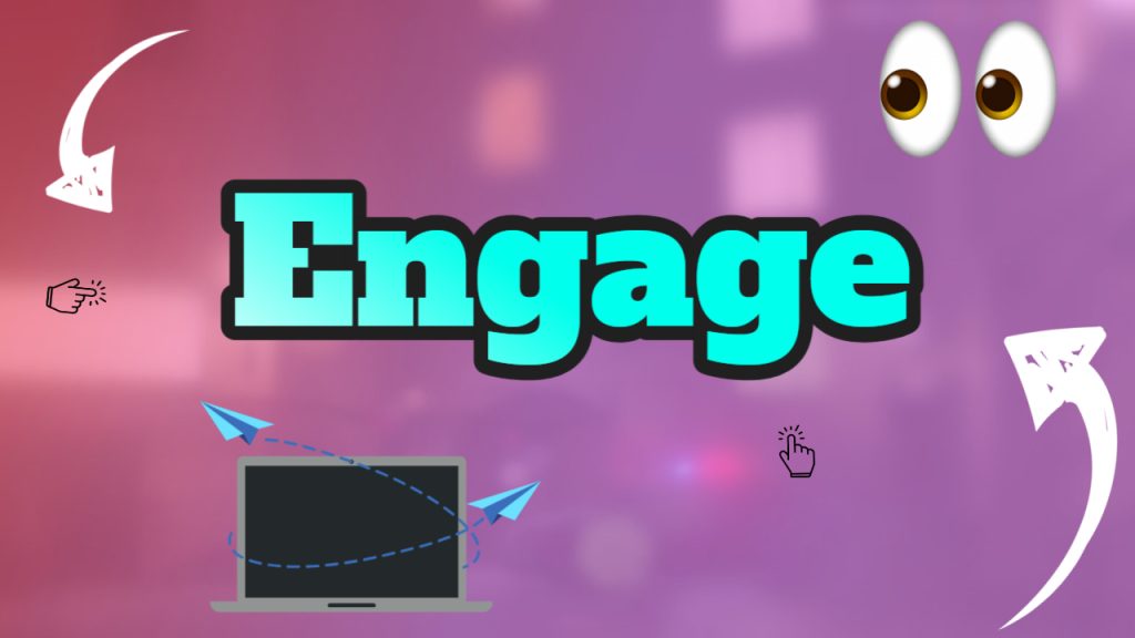 engage with your audience