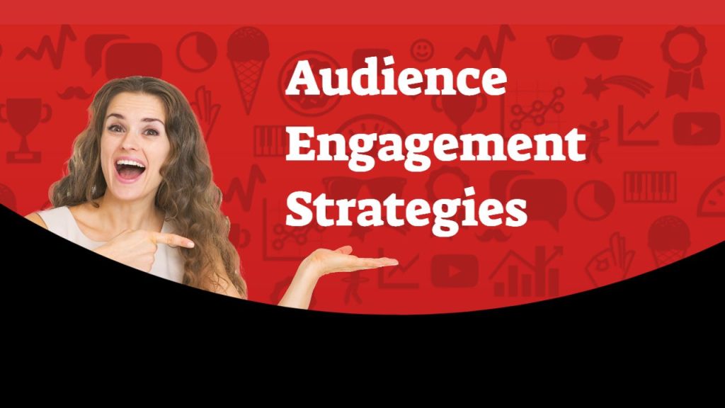 Audience Engagement Strategies