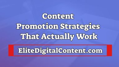 Content Promotion Strategies That Actually Work