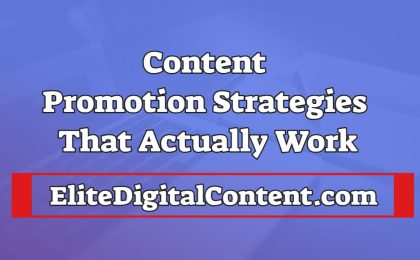 Content Promotion Strategies That Actually Work