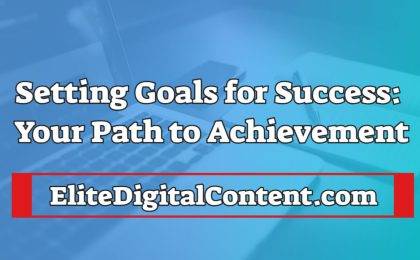 Setting Goals for Success: Your Path to Achievement