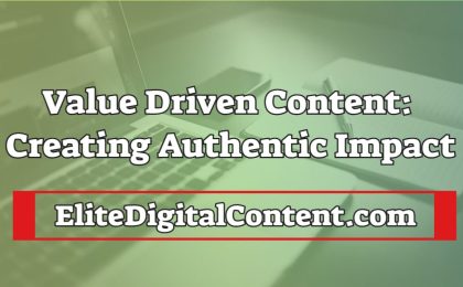 Value Driven Content: Creating Authentic Impact