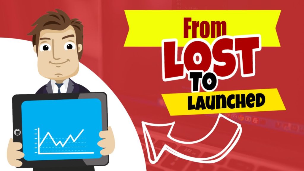 From Lost to Launched 