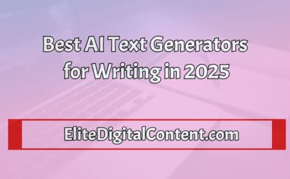 Best AI Text Generators for Writing in 2025
