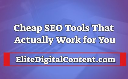 Cheap SEO Tools That Actually Work for You