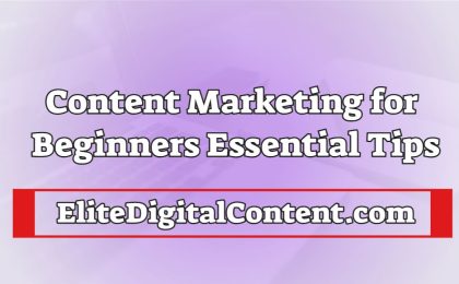 Content Marketing for Beginners: Essential Tips