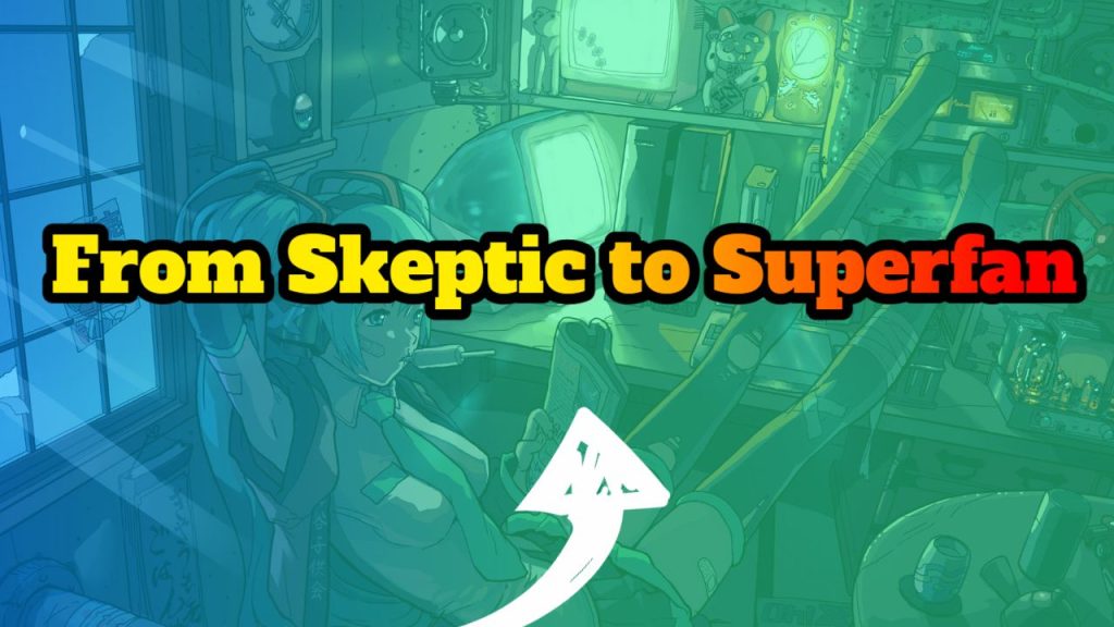 From Skeptic to Superfan
