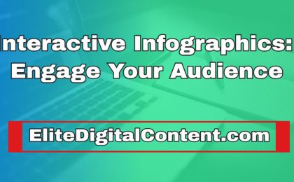 Interactive Infographics: Engage Your Audience