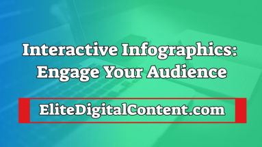 Interactive Infographics: Engage Your Audience