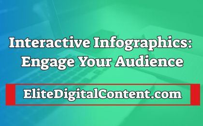 Interactive Infographics: Engage Your Audience
