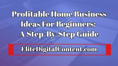 Profitable Home Business Ideas For Beginners_A-Step-By-Step-Guide