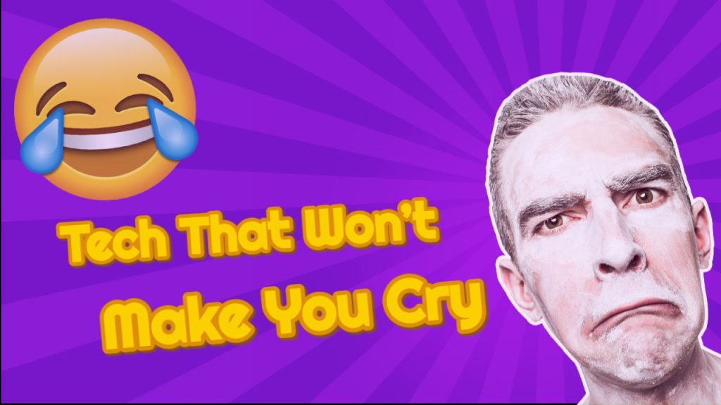 Tech That Won't Make You Cry