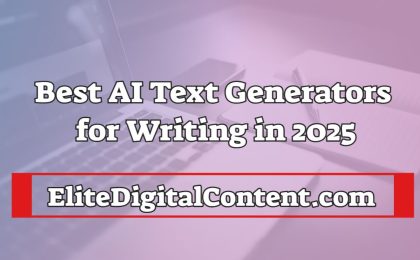 Best AI Text Generators for Writing in 2025