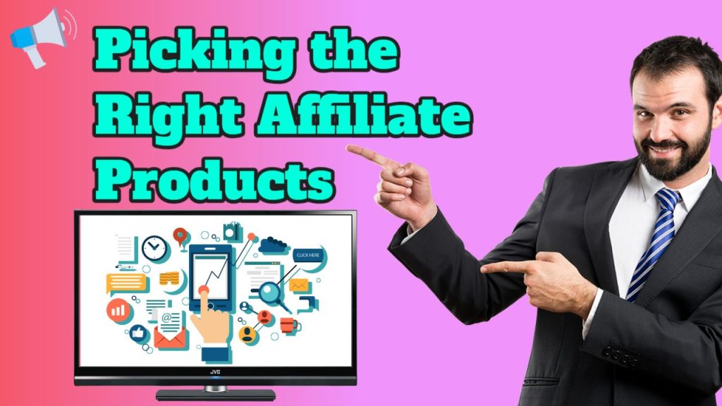 Picking the Right Affiliate Products based on these affiliate marketing tips