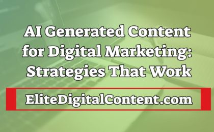 AI Generated Content for Digital Marketing Strategies That Work