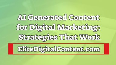 AI Generated Content for Digital Marketing Strategies That Work