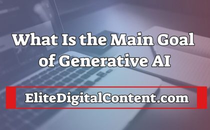 What Is the Main Goal of Generative AI
