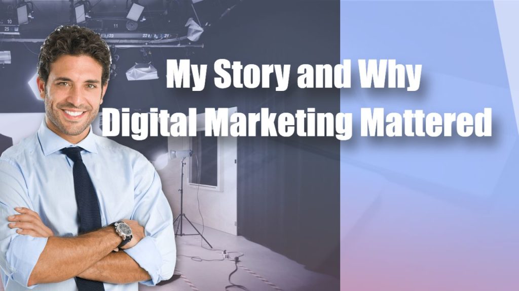 and Why Digital Marketing Mattered