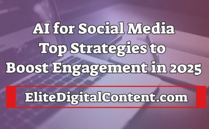 AI for Social Media Top Strategies to Boost Engagement in 2025