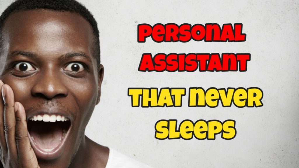 personal assistant that never sleeps