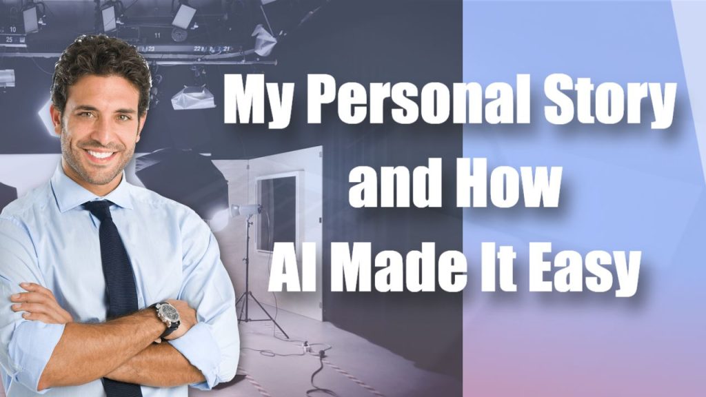 My personal story and How AI Made It Easy