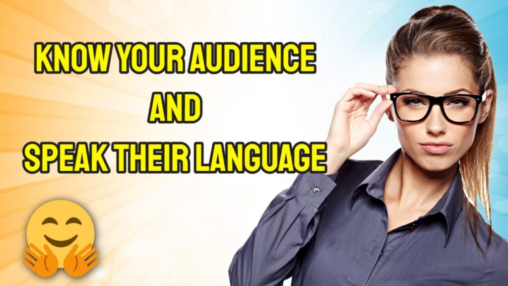 Know Your Audience and Speak Their Language