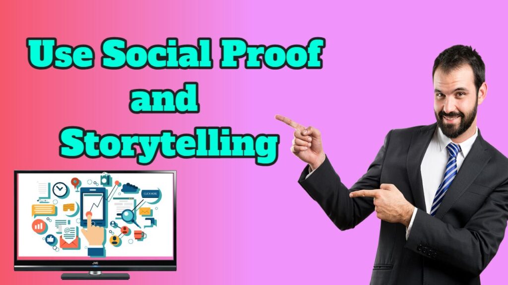 Use Social Proof and Storytelling