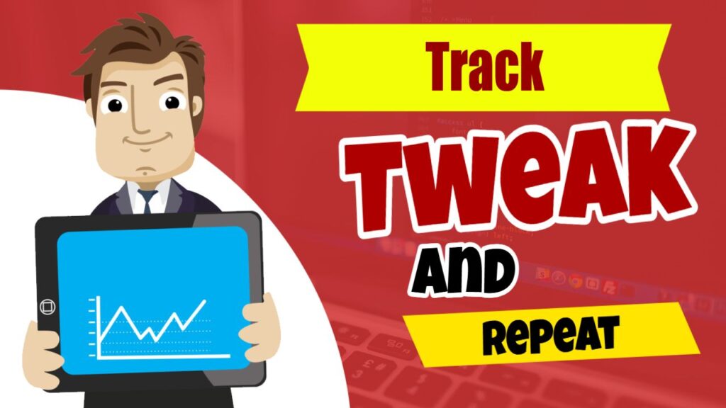 Track, Tweak, and Repeat