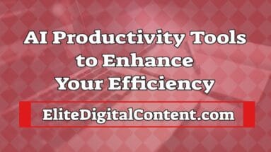 AI Productivity Tools to Enhance Your Efficiency
