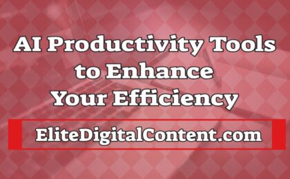 AI Productivity Tools to Enhance Your Efficiency