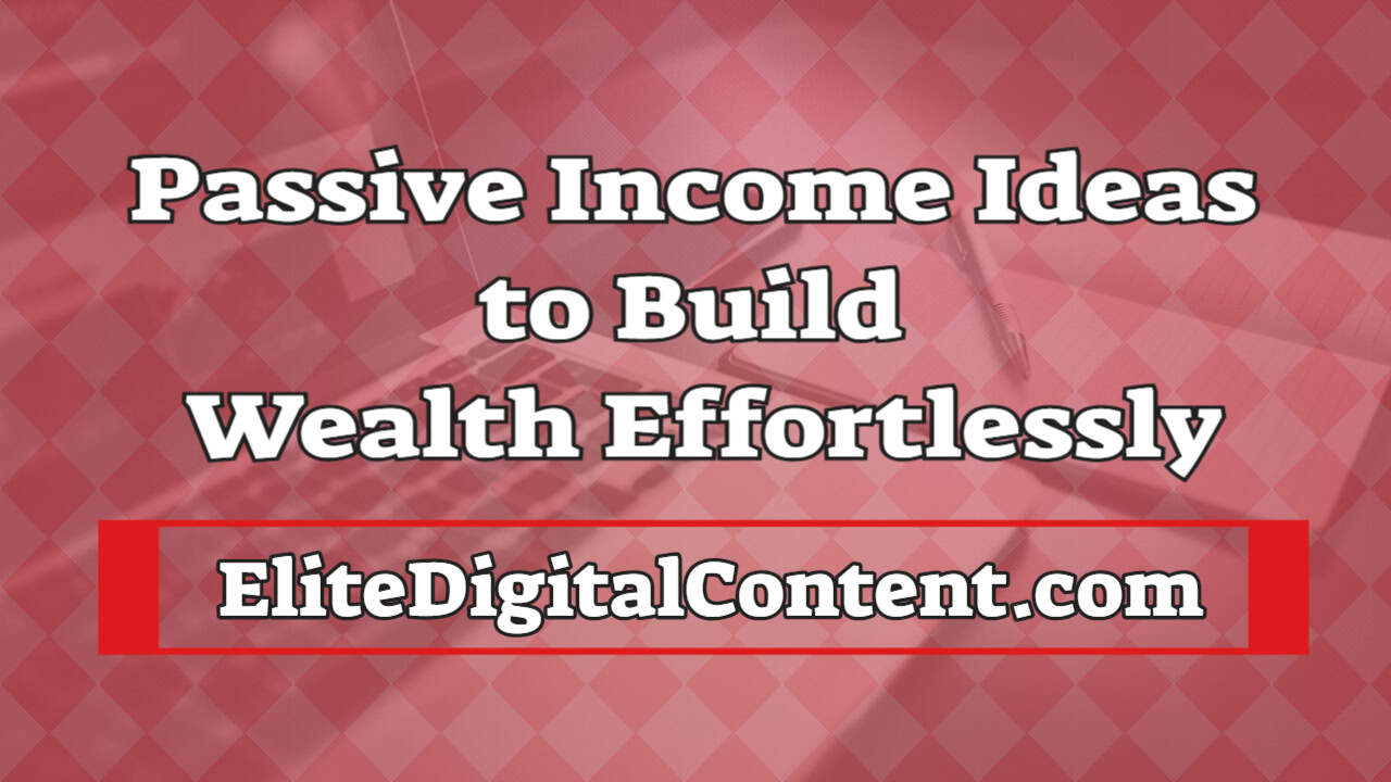 Passive Income Ideas to Build Wealth Effortlessly - EDC