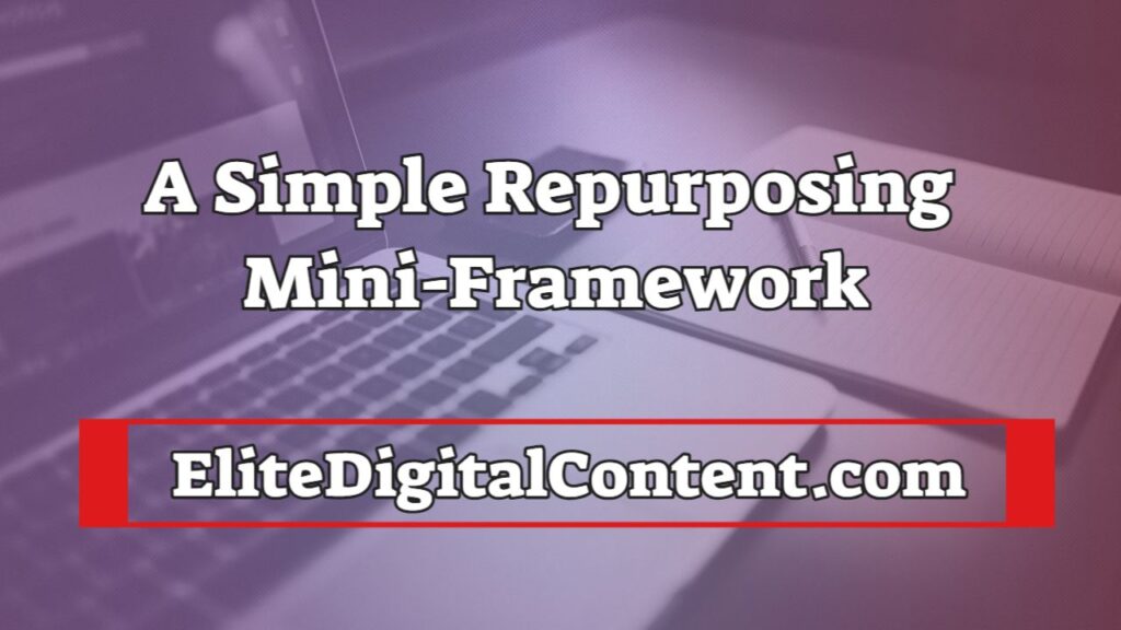 From 1 Post to 5 Assets: A Simple Repurposing Mini-Framework