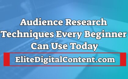 Audience Research Techniques Every Beginner Can Use Today